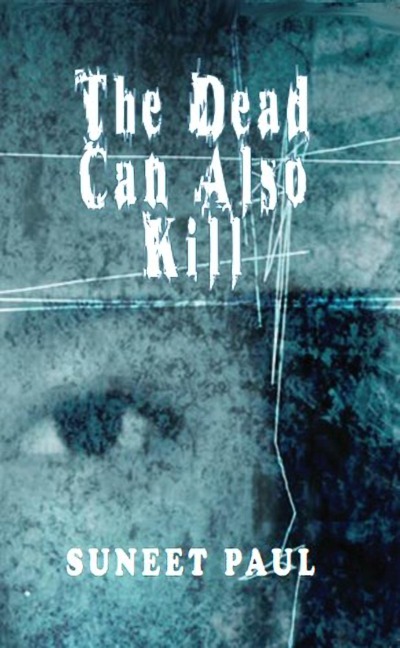 The Dead Can Also Kill - Suneet Paul