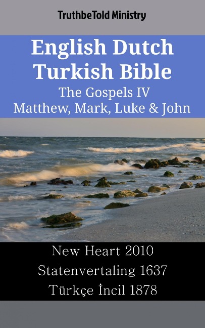 English Dutch Turkish Bible - The Gospels IV - Matthew, Mark, Luke & John - Truthbetold Ministry