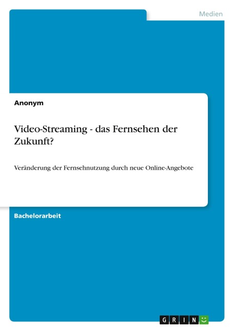 Video-Streaming - das Fernsehen der Zukunft? - Anonymous