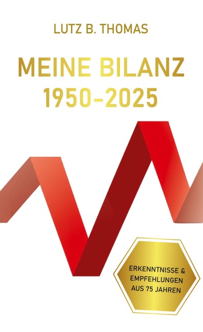 Meine Bilanz 1950-2025 - Lutz B. Thomas