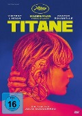 Cover-Bild zum Titel 'Titane' von 'Julia Ducournau, Jacques Akchoti, Jean-Christophe Bouzy, Simonetta Greggio, Jim Williams'