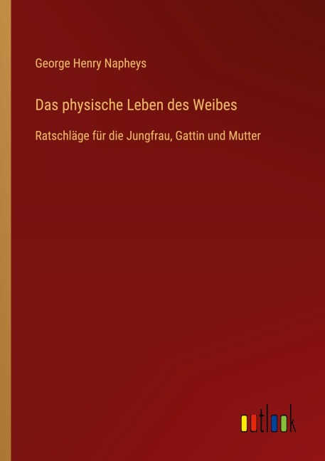 Das physische Leben des Weibes - George Henry Napheys