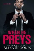 Cover-Bild zum Titel 'When He Preys (When He Preys, Book One) (A Billionaire Romance)' von 'Alexa Brookes'