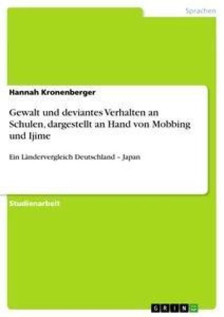 Gewalt und deviantes Verhalten an Schulen, dargestellt an Hand von Mobbing und Ijime - Hannah Kronenberger