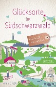 Cover-Bild zum Titel 'Glücksorte im Südschwarzwald' von 'Anne Grießer'