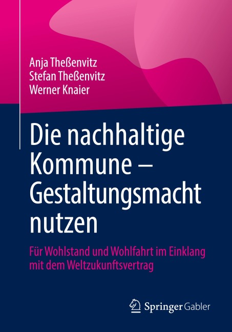 Die nachhaltige Kommune - Gestaltungsmacht nutzen - Anja Theßenvitz, Werner Knaier, Stefan Theßenvitz