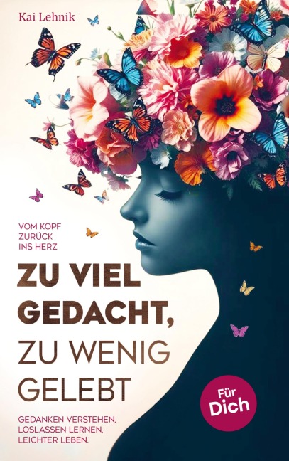 Zu viel gedacht, zu wenig gelebt - Kai Lehnik