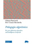 Cover-Bild zum Titel 'Pedagogia algoritmica. Per una riflessione educativa sull'Intelligenza Artificiale' von 'Chiara Panciroli, Pier Cesare Rivoltella'
