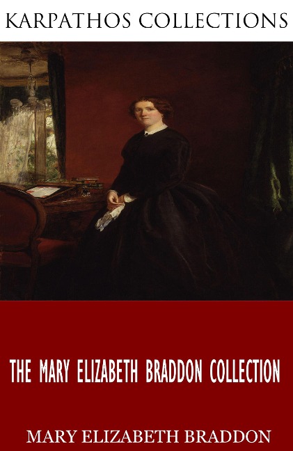 The Mary Elizabeth Braddon Collection - Mary Elizabeth Braddon