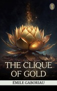 Cover-Bild zum Titel 'The Clique of Gold' von 'Émile Gaboriau'