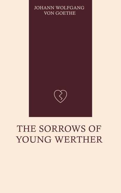 The Sorrows of Young Werther - Johann Wolfgang von Goethe