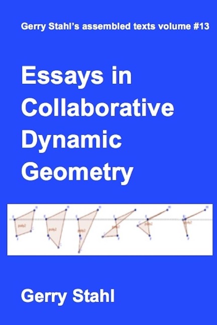 Essays in Collaborative Dynamic Geometry - Gerry Stahl
