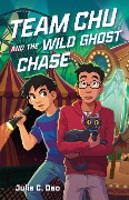 Team Chu and the Wild Ghost Chase - Julie C Dao