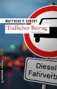 Cover-Bild zum Titel 'Tödlicher Betrug' von 'Matthias P. Gibert'