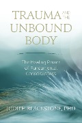 Cover-Bild zum Titel 'Trauma and the Unbound Body' von 'Judith Blackstone'
