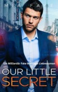 Cover-Bild zum Titel 'Our Little Secret: Ein Milliardär Fake Marriage Liebesroman' von 'Mia Faye'
