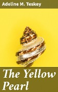 The Yellow Pearl - Adeline M. Teskey