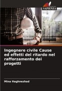 Cover-Bild zum Titel 'Ingegnere civile Cause ed effetti del ritardo nel rafforzamento dei progetti' von 'Mina Haghnezhad'