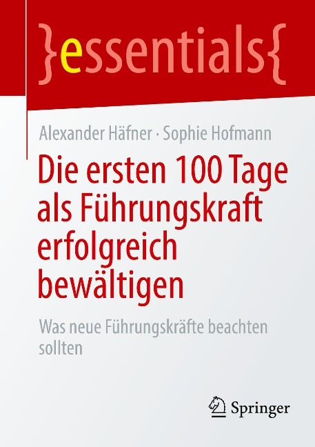 Die ersten 100 Tage als Führungskraft erfolgreich bewältigen - Sophie Hofmann, Alexander Häfner