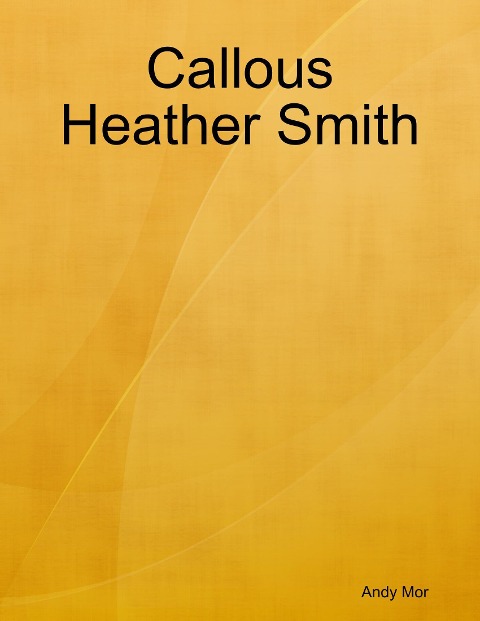 Callous Heather Smith - Andy Mor