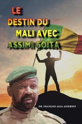 LE DESTIN DU MALI AVEC ASSIMI GOITA - François Adja Assemien