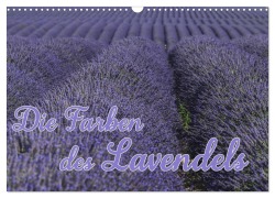 Die Farbe des Lavendels (Wandkalender 2025 DIN A3 quer), CALVENDO Monatskalender - Ralf-Udo Thiele