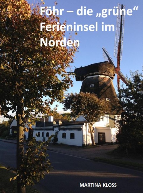 Föhr - die "grüne" Ferieninsel im Norden - Martina Kloss