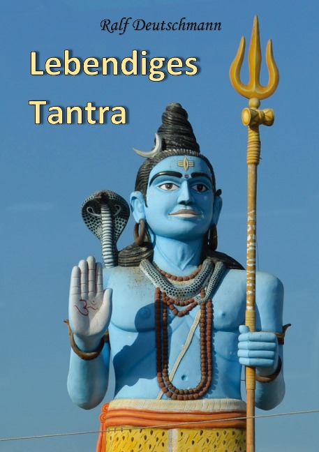 Lebendiges Tantra - Ralf Deutschmann