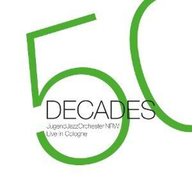 Decades (Live In Cologne) - Jugendjazzorchester NRW