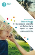 Il linguaggio segreto della famiglia. Genitori, figli, fratelli: vivere e comunicare serenamente a casa - Tracy Hogg, Melinda Blau