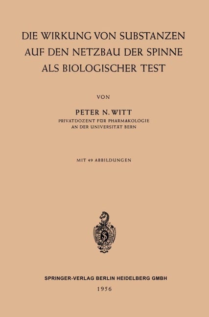 Die Wirkung von Substanzen auf den Netzbau der Spinne als Biologischer Test - Peter Nikolaus Witt