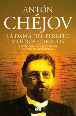 La Dama del Perrito Y Otros Cuentos - Antón Chejov