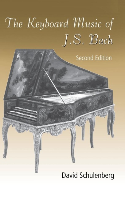 The Keyboard Music of J.S. Bach - David Schulenberg