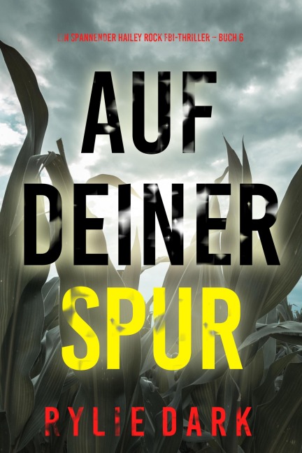 Auf Deiner Spur (Ein spannender Hailey Rock FBI-Thriller - Buch 6) - Rylie Dark