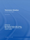Cover-Bild zum Titel 'Television Studies: The Key Concepts' von 'Ben Calvert, Neil Casey, Bernadette Casey, Liam French, Justin Lewis'