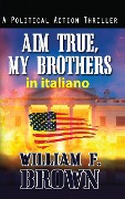 Aim True, My Brothers, in italiano - William F Brown