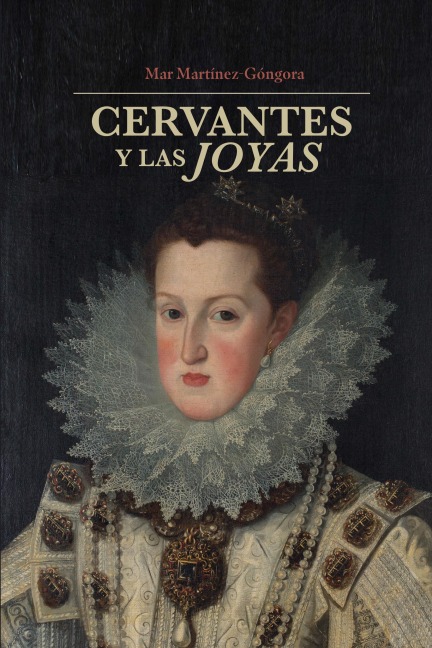 Cervantes y las joyas - Mar Martínez-Góngora