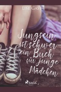 Cover-Bild zum Titel 'Jungsein ist schwer - ein Buch für junge Mädchen' von 'Lise Gast'