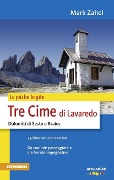 Cover-Bild zum Titel 'Le più belle gite. Tre Cime di Lavaredo Dolomiti di Sesto e Braies da comode passegiate a vie ferrate impegnative' von 'Mark Zahel'