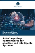 Cover-Bild zum Titel 'Soft-Computing-Rahmenwerke für adaptive und intelligente Systeme' von 'Mohammed Wasid, Shahnawaz Ahmad'