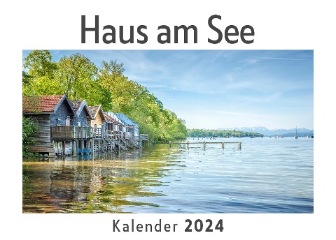 Haus am See (Wandkalender 2024, Kalender DIN A4 quer, Monatskalender im Querformat mit Kalendarium, Das perfekte Geschenk) - Anna Müller