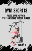 Cover-Bild zum Titel 'GYM Secrets: alles was du über Fitnessstudios wissen musst' von 'Tobias Hopfmüller'