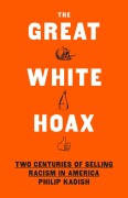 The Great White Hoax - Philip Kadish