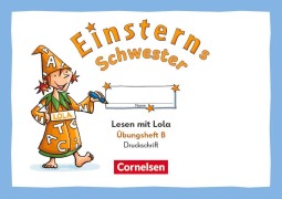 Cover-Bild zum Titel 'Einsterns Schwester 1. Schuljahr - Üben mit Lola - Übungsheft B - Lesen - Druckschrift' von ''