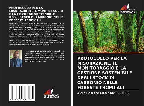 PROTOCOLLO PER LA MISURAZIONE, IL MONITORAGGIO E LA GESTIONE SOSTENIBILE DEGLI STOCK DI CARBONIO NELLE FORESTE TROPICALI - Alain Rostand Lieunang Letche