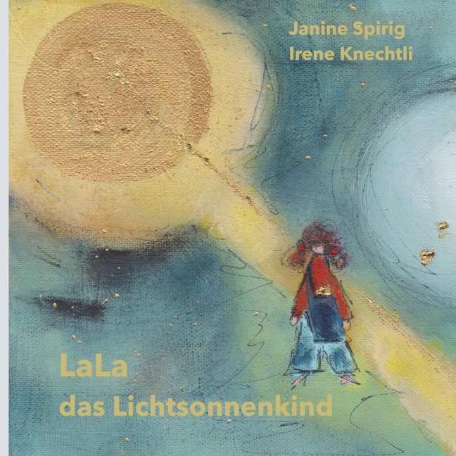 LaLa das Lichtsonnenkind - Janine Spirig, Irene Knechtli