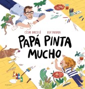 Cover-Bild zum Titel 'Papá Pinta Mucho / Dad Draws and Paints a Lot' von 'Bea Taboada, César Barceló'