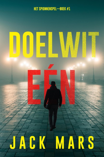 Doelwit Eén (Het Spionnenspel-Boek #1) - Jack Mars
