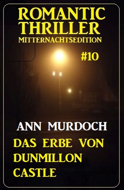 Das Erbe von Dunmillon Castle: Romantic Thriller Mitternachtsedition 10 - Ann Murdoch