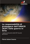 Cover-Bild zum Titel 'La responsabilità di proteggere dell'UNHCR (R2P) nella guerra in Siria' von 'Flávia Salum Soares'
